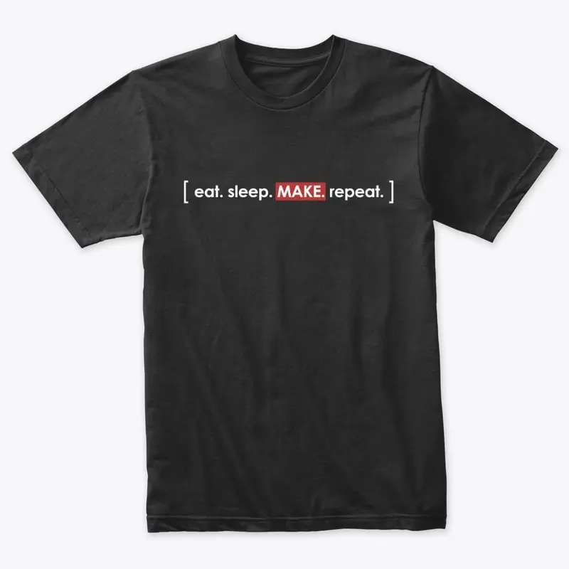 [eat. sleep. make. repeat.] in white